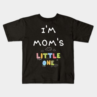 I'm Mom's Little One Kids T-Shirt